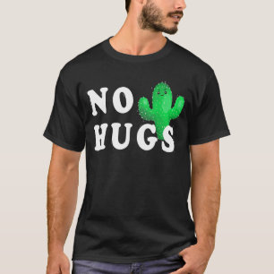 No hugs Cute Cactus Funny Cactus I Love Cactus T-Shirt
