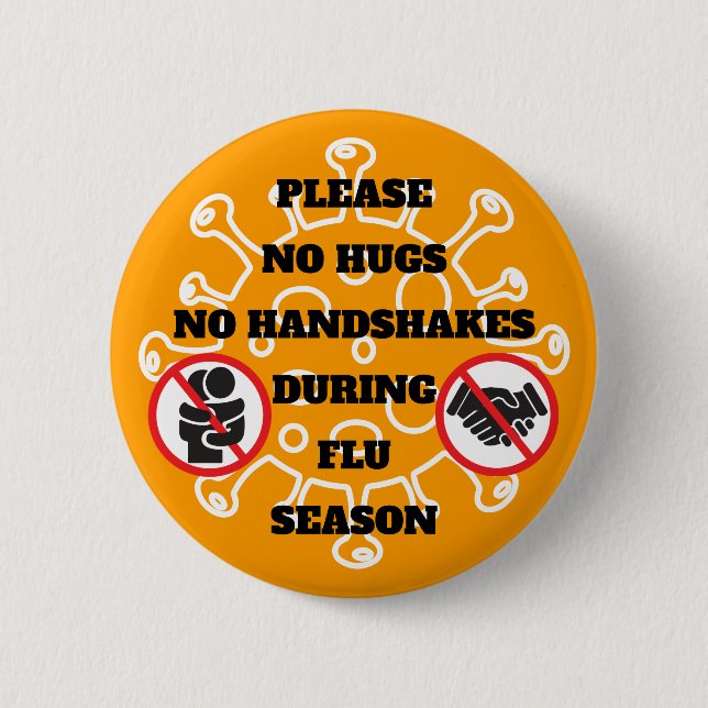 No Hugs or Handshakes During Flu Season Please 2 Inch Round Button (Front)