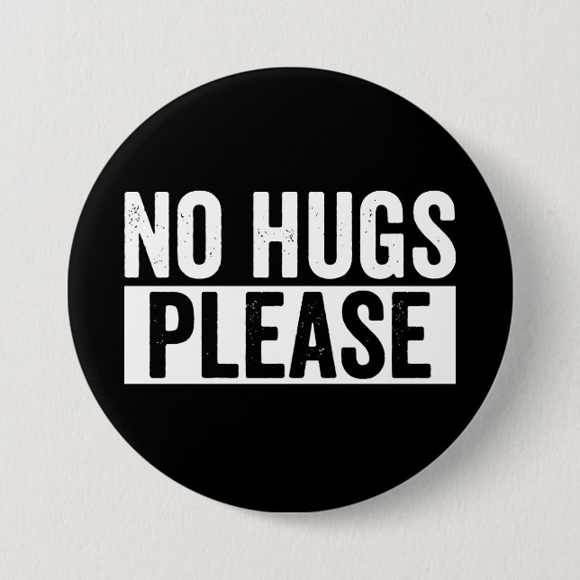 No Hugs Please Funny Sarcastic Introvert Gift 3 Inch Round Button (Front)