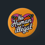 No Human is Illegal Button<br><div class="desc">No Human is Illegal</div>