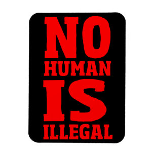 No Human Is Illegal Magnet