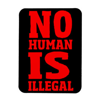 No Human Is Illegal Magnet