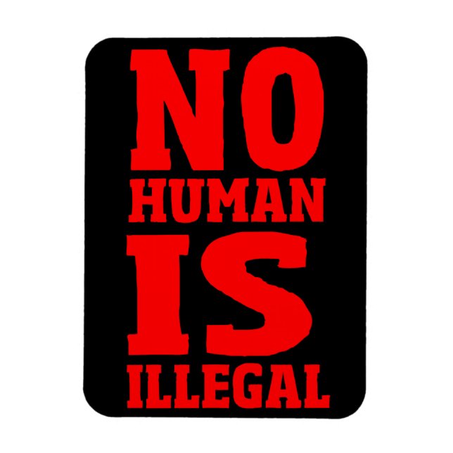 No Human Is Illegal Magnet (Vertical)