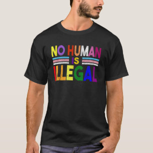 No Human is Illegal No Human Being Is Illegal Prid T-Shirt