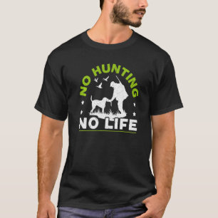 No Hunting No Life Animal Hunter Hunter Dad Hunt T-Shirt