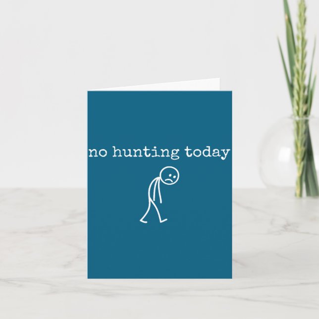 No Hunting Today Sad Stickman Funny For Hunters  Card (Front)