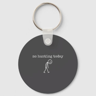 No Hunting Today Sad Stickman Funny For Hunters  Keychain