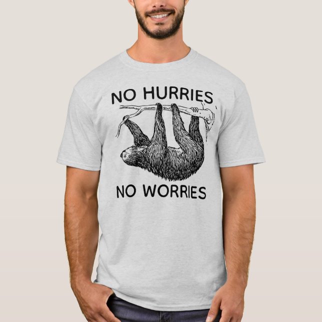 No Hurries No Worries Sloth Funny T-Shirt (Front)