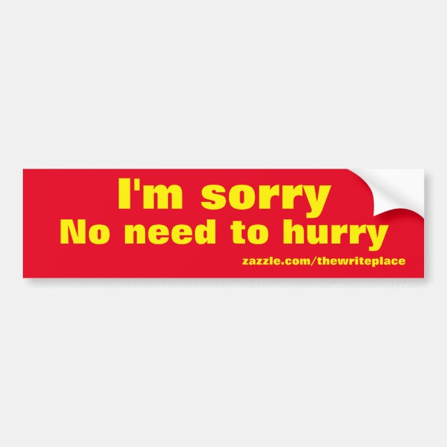 no hurry bumper sticker (Front)