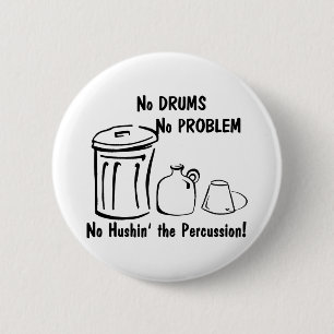 No Hushin the Percussion 2 Inch Round Button