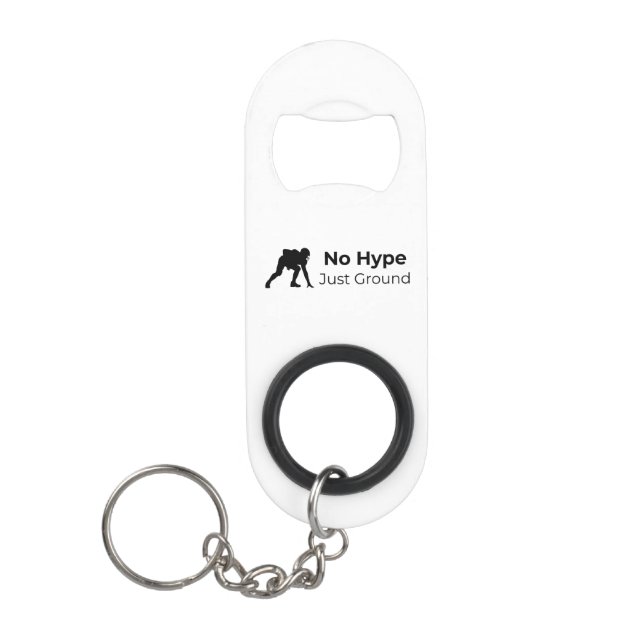 No Hype Just Ground Keychain Bottle Opener (Front)