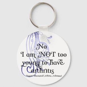 No, I am NOT too young to have arthritis! Design Keychain