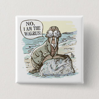 No, I am the Walrus by Mudge Studios 2 Inch Square Button