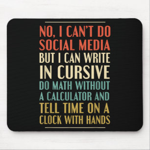 No I Can’t Do Social Media Write In Cursive Funny  Mouse Pad