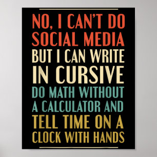 No I Can’t Do Social Media Write In Cursive Funny Poster