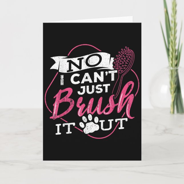 No I Cant Just Brush It Out - Dog Beautician Men W Card (Front)
