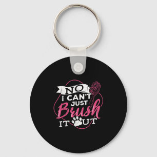 No I Cant Just Brush It Out - Dog Beautician Men W Keychain