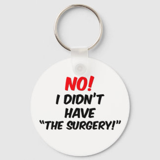 No! I Didn't Have "The Surgery" Keychain