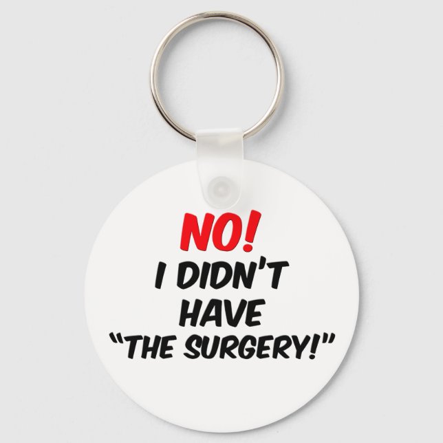 No!  I Didn't Have "The Surgery" Keychain (Front)