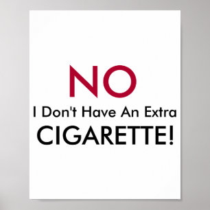 No I Dont Have An Extra Cigarette  Poster