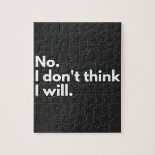 No. I don't think I will. Jigsaw Puzzle