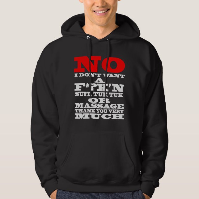 NO I DON'T WANT A F*?K'N SUIT, TUK TUK OR ... HOODIE (Front)