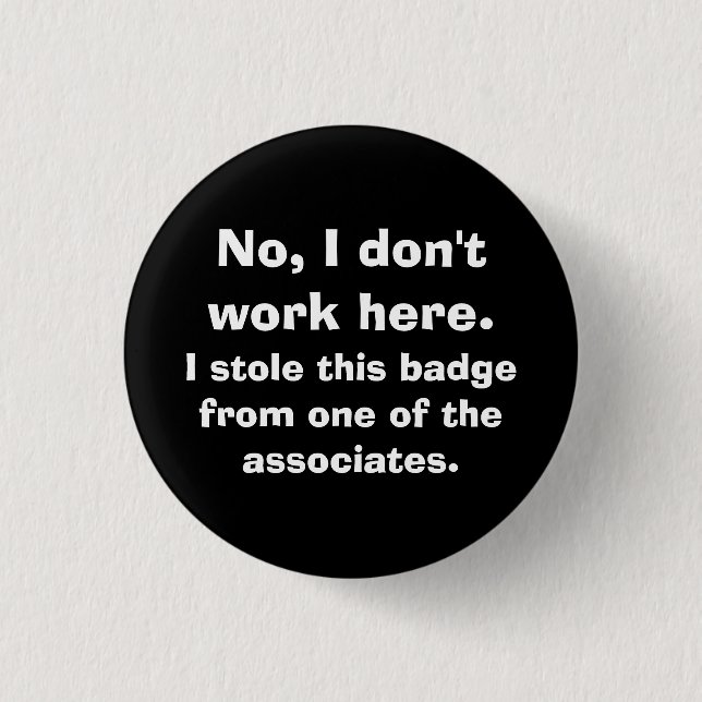 "No, I don't work here..." 1 Inch Round Button (Front)