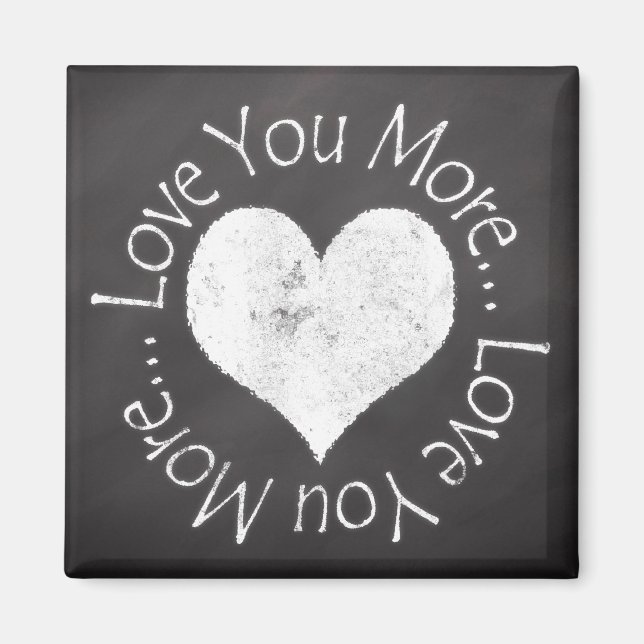 No, I Love You More Magnet (Front)