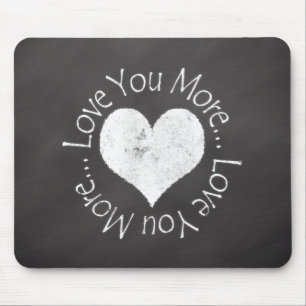 No, I Love You More Mouse Pad