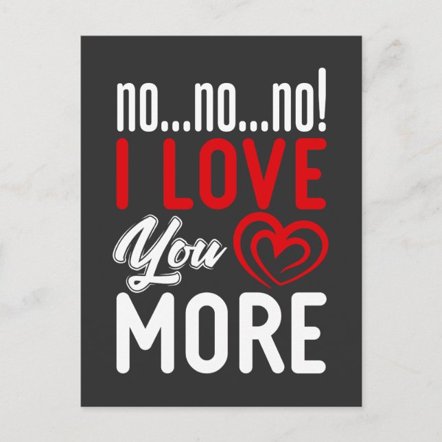 No I Love You More Relationship Couple Love Postcard (Front)