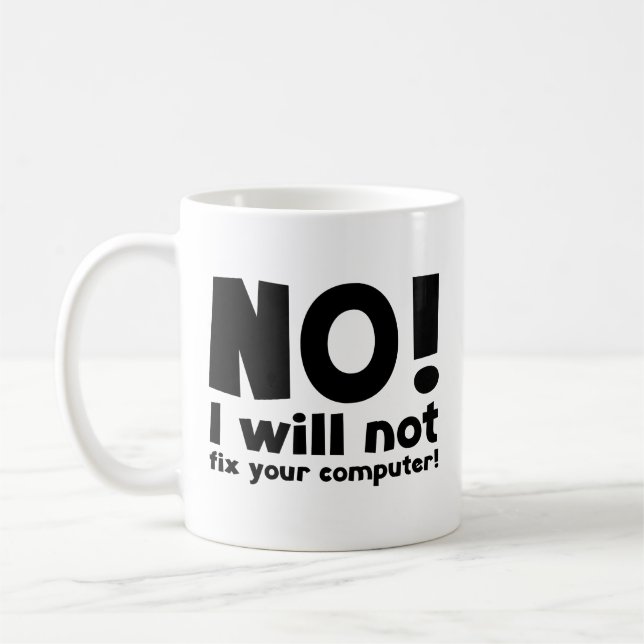 NO! I will not fix your computer! Coffee Mug (Left)