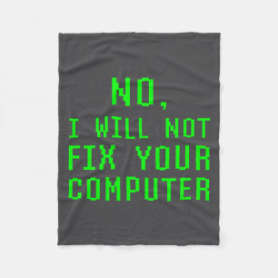 No I Will Not Fix Your Computer Funny Pc Laptop Re Fleece Blanket