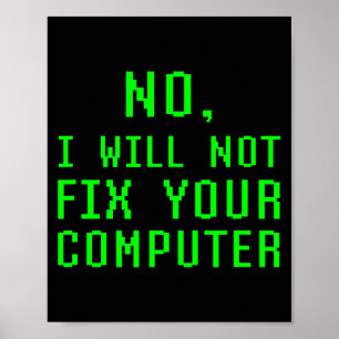 No I Will Not Fix Your Computer Funny Pc Laptop Re Poster
