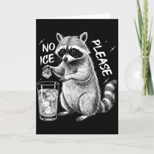 No Ice Please Funny Raccoon Meme Men Women _1  Card
