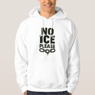 No ICE Please Hoodie with Snow and Chain Protest
