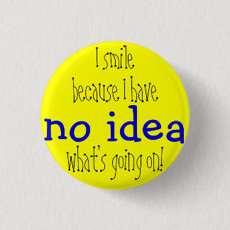No idea badge 1 inch round button