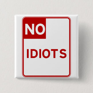 No Idiots Allowed Near Me 2 Inch Square Button