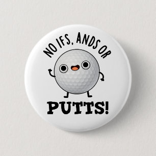 No Ifs Ands Or Putts Funny Golf Pun 2 Inch Round Button