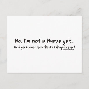 No, I'm Not a Nurse Yet Postcard