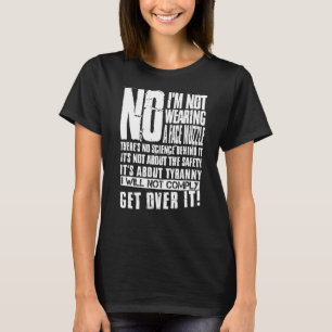 No I'm Not Wearing A Face Muzzle Theres No Science T-Shirt