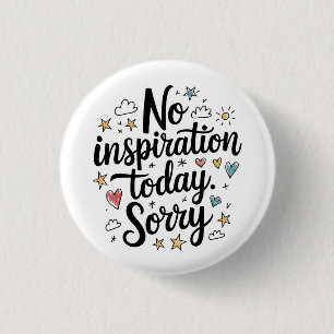 No Inspiration Today – Fun & Colorful Design 1 Inch Round Button