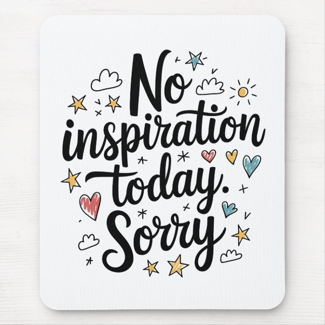 No Inspiration Today – Fun & Colorful Design Mouse Pad (Front)