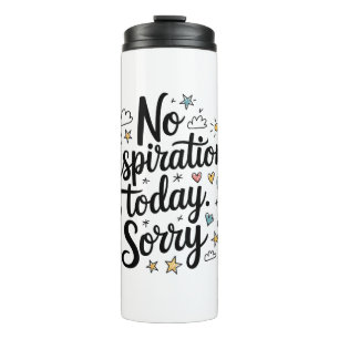 No Inspiration Today – Fun & Colorful Design Thermal Tumbler