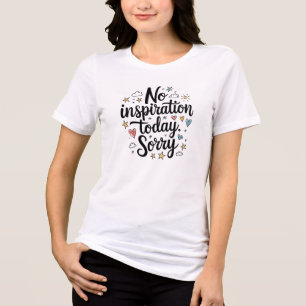 No Inspiration Today – Fun & Colorful Design Tri-Blend Shirt