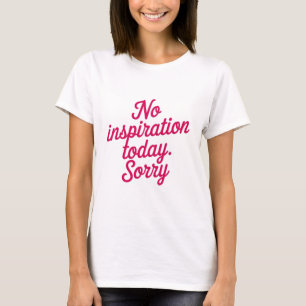 No Inspiration Today – Handmade Pink Text T-Shirt