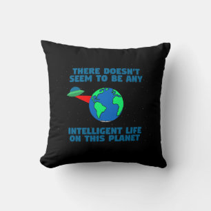 No intelligent life on this planet throw pillow
