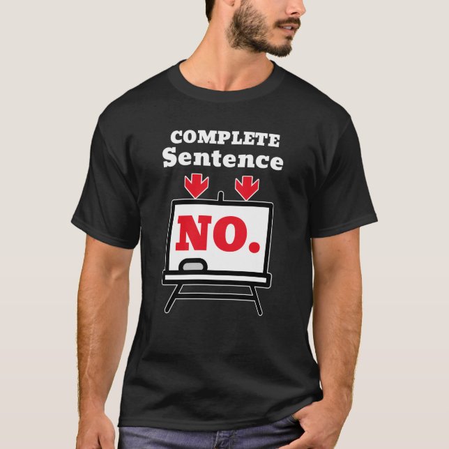 No. Is a Complete Sentence – Minimalist Humor T-Shirt (Front)