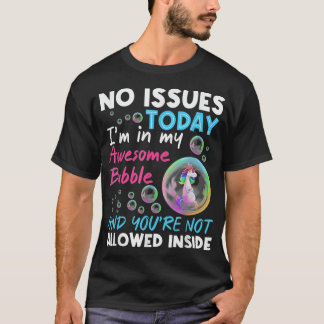 No Issuesoday Im In My Awesome Bubble Unicorn gift T-Shirt