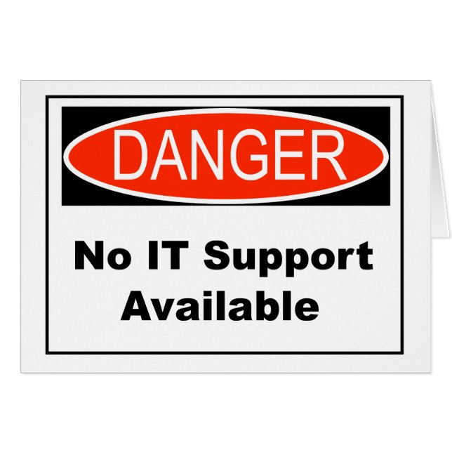No IT Support Available Danger Sign (Front Horizontal)