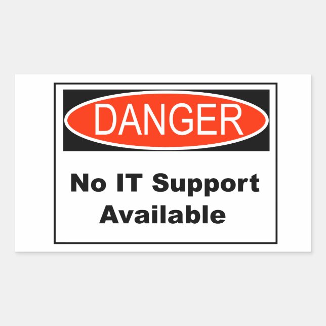 No IT Support Available Danger Sign Sticker (Front)
